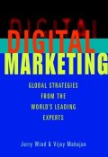 Digital Marketing. Global Strategies from the Worlds Leading Experts ()