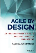 Agile by Design. An Implementation Guide to Analytic Lifecycle Management ()