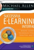 Michael Allens Online Learning Library: Successful e-Learning Interface. Making Learning Technology Polite, Effective, and Fun ()