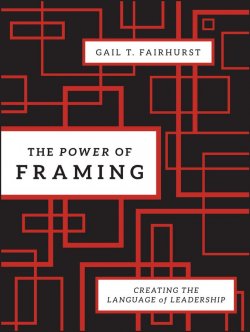 Книга "The Power of Framing. Creating the Language of Leadership" – 