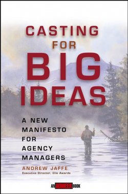 Книга "Casting for Big Ideas. A New Manifesto for Agency Managers" – 
