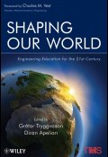 Shaping Our World. Engineering Education for the 21st Century ()