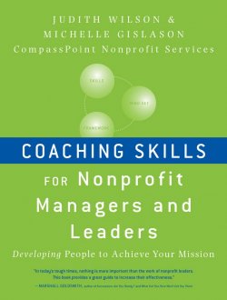 Книга "Coaching Skills for Nonprofit Managers and Leaders. Developing People to Achieve Your Mission" – 