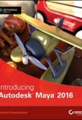 Introducing Autodesk Maya 2016. Autodesk Official Press ()