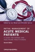 Initial Management of Acute Medical Patients. A Guide for Nurses and Healthcare Practitioners ()