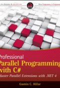 Professional Parallel Programming with C#. Master Parallel Extensions with .NET 4 ()