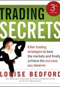 Trading Secrets. Killer trading strategies to beat the markets and finally achieve the success you deserve ()