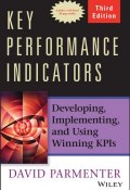 Key Performance Indicators. Developing, Implementing, and Using Winning KPIs ()