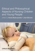 Ethical and Philosophical Aspects of Nursing Children and Young People ()