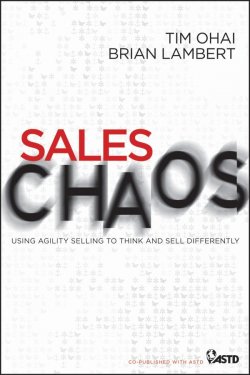 Книга "Sales Chaos. Using Agility Selling to Think and Sell Differently" – 