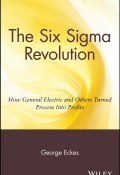 The Six Sigma Revolution. How General Electric and Others Turned Process Into Profits ()