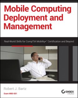 Книга "Mobile Computing Deployment and Management. Real World Skills for CompTIA Mobility+ Certification and Beyond" – 