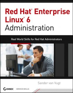 Книга "Red Hat Enterprise Linux 6 Administration. Real World Skills for Red Hat Administrators" – 