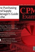 The Purchasing and Supply Managers Guide to the C.P.M. Exam ()
