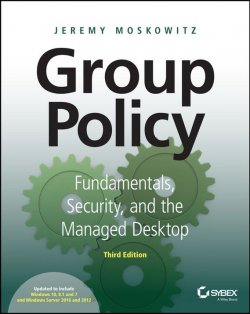 Книга "Group Policy. Fundamentals, Security, and the Managed Desktop" – 