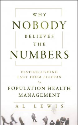 Книга "Why Nobody Believes the Numbers. Distinguishing Fact from Fiction in Population Health Management" – 