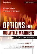Options for Volatile Markets. Managing Volatility and Protecting Against Catastrophic Risk ()