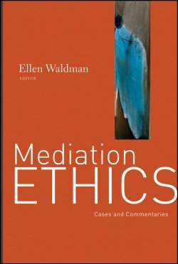 Книга "Mediation Ethics. Cases and Commentaries" – 