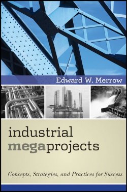 Книга "Industrial Megaprojects. Concepts, Strategies, and Practices for Success" – 