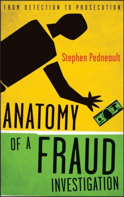 Книга "Anatomy of a Fraud Investigation. From Detection to Prosecution" – 