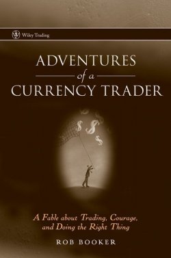Книга "Adventures of a Currency Trader. A Fable about Trading, Courage, and Doing the Right Thing" – 