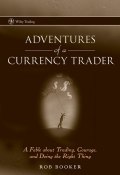 Adventures of a Currency Trader. A Fable about Trading, Courage, and Doing the Right Thing ()
