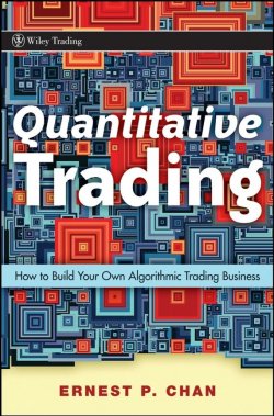 Книга "Quantitative Trading. How to Build Your Own Algorithmic Trading Business" – 