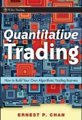 Quantitative Trading. How to Build Your Own Algorithmic Trading Business ()