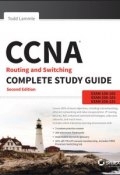 CCNA Routing and Switching Complete Study Guide. Exam 100-105, Exam 200-105, Exam 200-125 ()