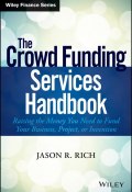 The Crowd Funding Services Handbook. Raising the Money You Need to Fund Your Business, Project, or Invention ()