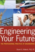 Engineering Your Future. The Professional Practice of Engineering ()