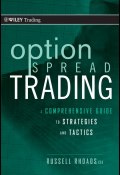 Option Spread Trading. A Comprehensive Guide to Strategies and Tactics ()