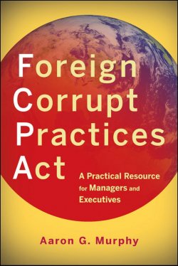 Книга "Foreign Corrupt Practices Act. A Practical Resource for Managers and Executives" – 