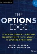 The Options Edge. An Intuitive Approach to Generating Consistent Profits for the Novice to the Experienced Practitioner ()