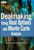 Dealmaking. Using Real Options and Monte Carlo Analysis ()