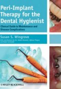 Peri-Implant Therapy for the Dental Hygienist. Clinical Guide to Maintenance and Disease Complications ()