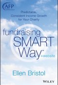 Fundraising the SMART Way. Predictable, Consistent Income Growth for Your Charity ()