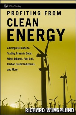 Книга "Profiting from Clean Energy. A Complete Guide to Trading Green in Solar, Wind, Ethanol, Fuel Cell, Carbon Credit Industries, and More" – 