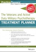 The Veterans and Active Duty Military Psychotherapy Treatment Planner, with DSM-5 Updates ()