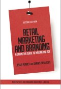 Retail Marketing and Branding. A Definitive Guide to Maximizing ROI ()