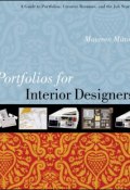 Portfolios for Interior Designers. A Guide to Portfolios, Creative Resumes, and the Job Search ()
