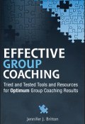 Effective Group Coaching. Tried and Tested Tools and Resources for Optimum Coaching Results ()