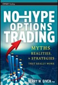 No-Hype Options Trading. Myths, Realities, and Strategies That Really Work ()