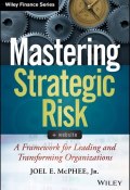 Mastering Strategic Risk. A Framework for Leading and Transforming Organizations ()