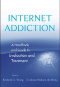 Internet Addiction. A Handbook and Guide to Evaluation and Treatment ()