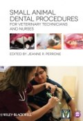 Small Animal Dental Procedures for Veterinary Technicians and Nurses ()