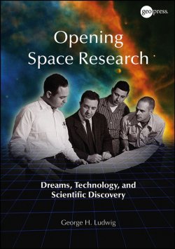 Книга "Opening Space Research. Dreams, Technology, and Scientific Discovery" – 
