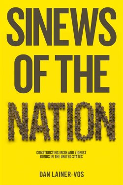 Книга "Sinews of the Nation. Constructing Irish and Zionist Bonds in the United States" – 