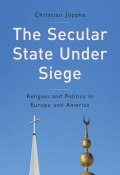 The Secular State Under Siege. Religion and Politics in Europe and America ()