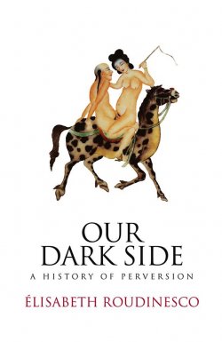Книга "Our Dark Side. A History of Perversion" – 